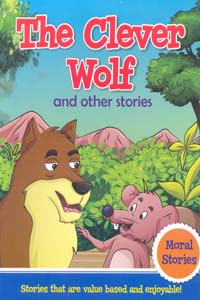 The Clever Wolf and other stories (Moral Stories)