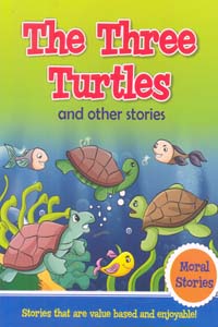 The Three Turtles and other stories (Moral Stories)